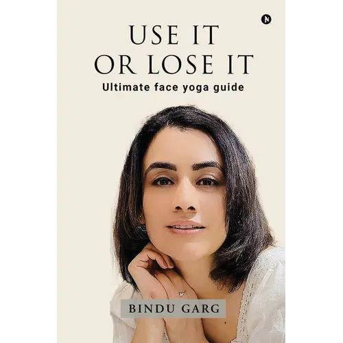 Use it or Lose it: Ultimate face yoga guide - Paperback