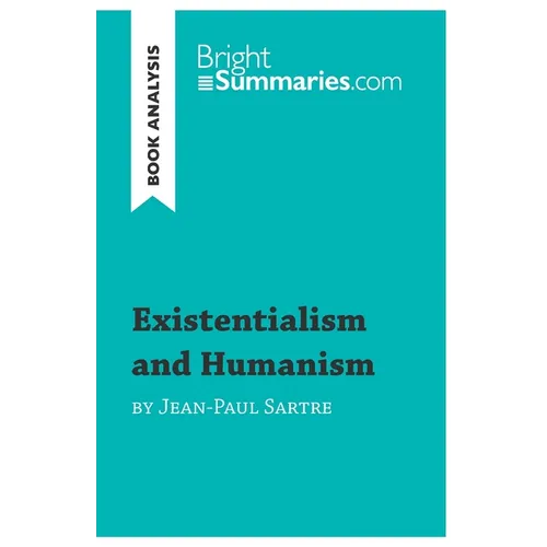 Existentialism and Humanism by Jean-Paul Sartre (Book Analysis): Detailed Summary, Analysis and Reading Guide - Paperback