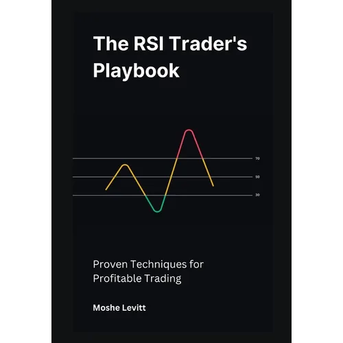 The RSI Trader's Playbook: Proven Techniques for Profitable Trading - Paperback