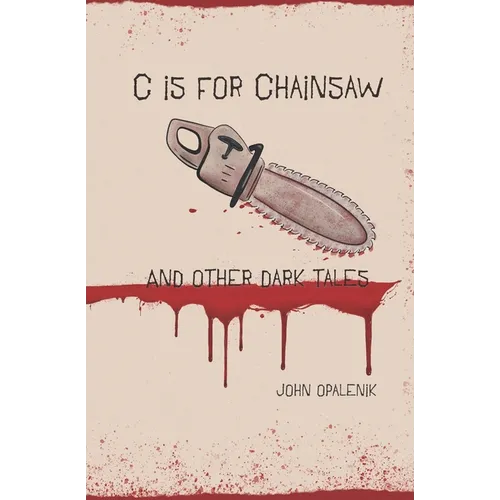 C is for Chainsaw and Other Dark Tales - Paperback