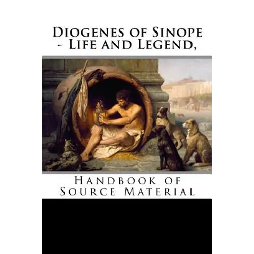 Diogenes of Sinope - Life and Legend, 2nd Edition: Handbook of Source Material - Paperback