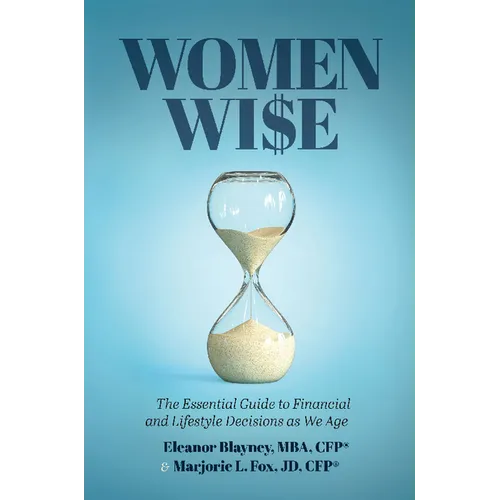 Women Wise: The Essential Guide to Financial and Lifestyle Decisions as We Age - Hardcover