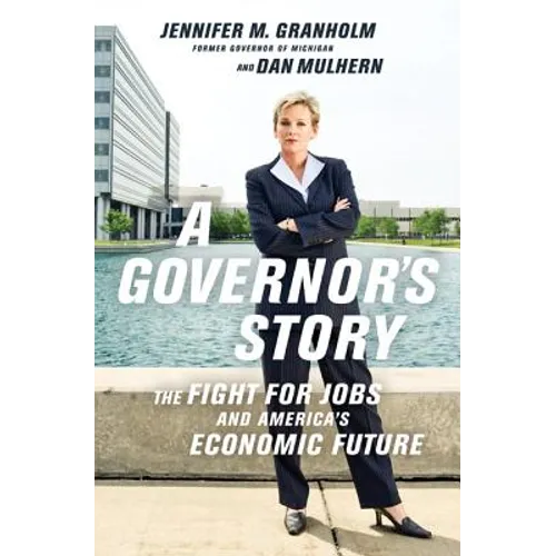 A Governor's Story: The Fight for Jobs and America's Economic Future - Paperback