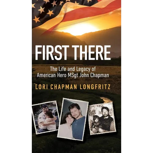 First There: The Life and Legacy of American Hero John Chapman - Hardcover