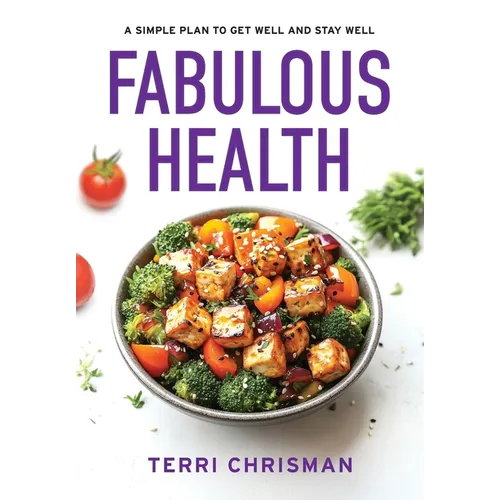 Fabulous Health: A Simple Plan To Get Well And Stay Well - Hardcover