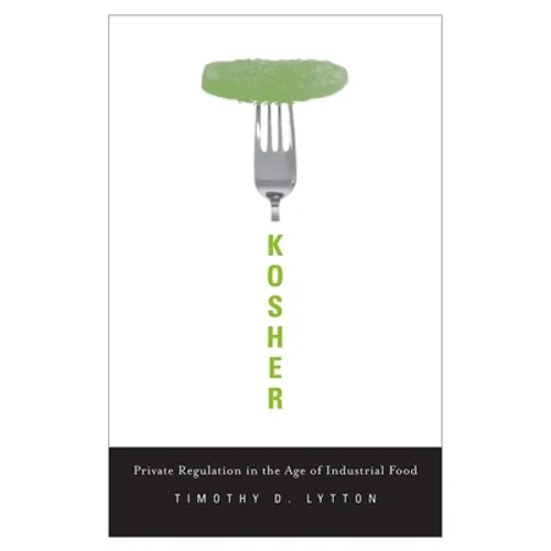 Kosher: Private Regulation in the Age of Industrial Food - Hardcover