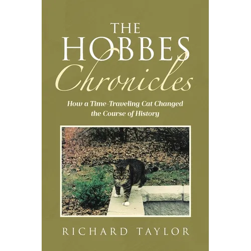 The Hobbes Chronicles: How a Time-Traveling Cat Changed the Course of History - Paperback