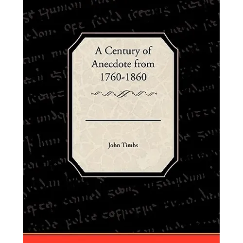 A Century of Anecdote from 1760-1860 - Paperback