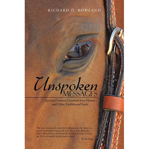 Unspoken Messages: Spiritual Lessons I Learned from Horses and Other Earthbound Souls - Paperback