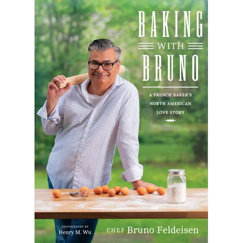 Baking with Bruno: A French Baker's North American Love Story - Paperback