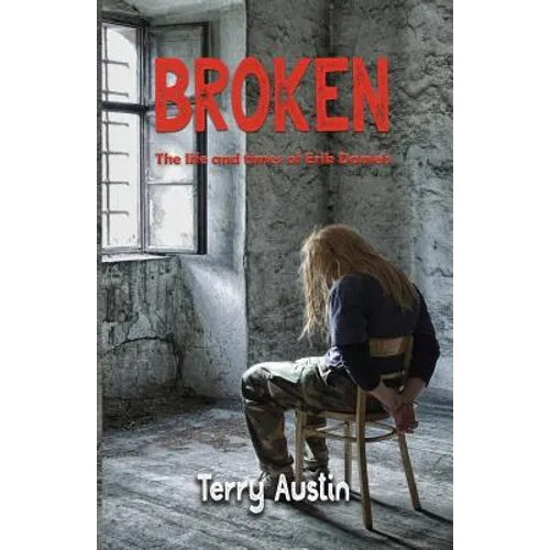 Broken: The Life and Times of Erik Daniels - Paperback