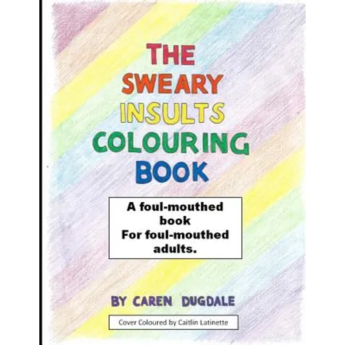 The Sweary Insult Colouring Book: A book for adults - Paperback