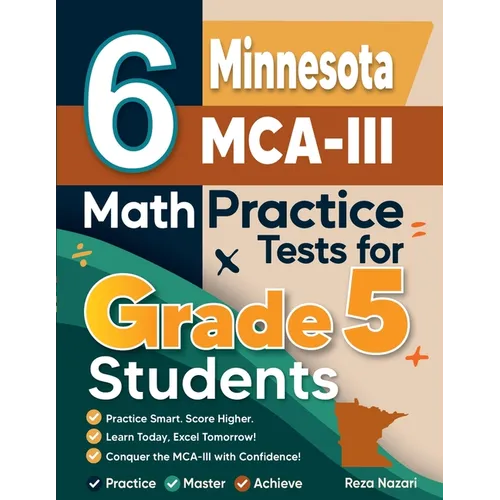 6 Minnesota MCA-III Grade 5 Math Practice Tests: A Complete Guide to Building Math Mastery and Excelling on the Minnesota MCA-III Test - Paperback