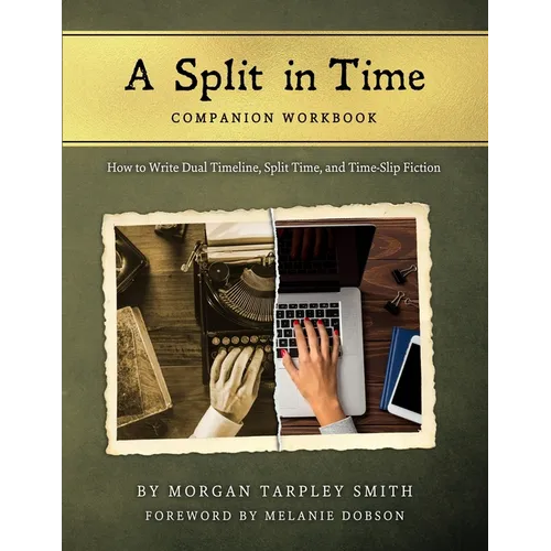 A Split in Time Companion Workbook: How to Write Dual Timeline, Split Time, and Time-Slip Fiction - Paperback