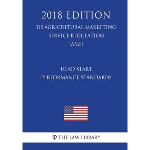 Head Start Performance Standards (US Administration of Children and Families Regulation) (ACF) (2018 Edition) - Paperback