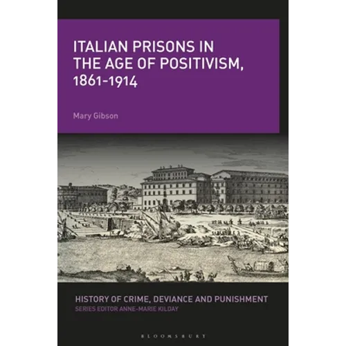 Italian Prisons in the Age of Positivism, 1861-1914 - Paperback
