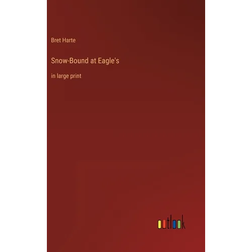 Snow-Bound at Eagle's: in large print - Hardcover