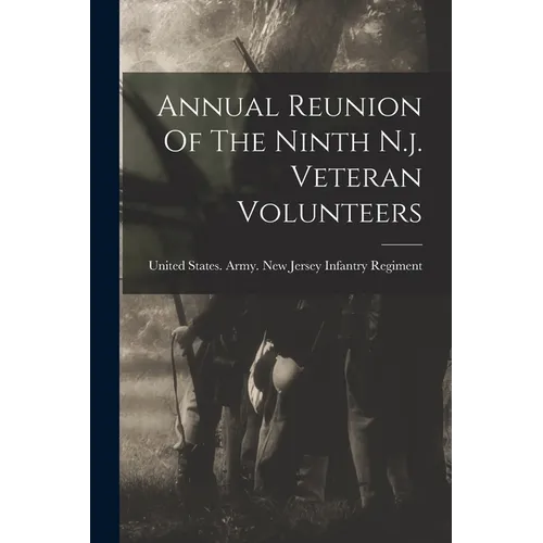 Annual Reunion Of The Ninth N.j. Veteran Volunteers - Paperback