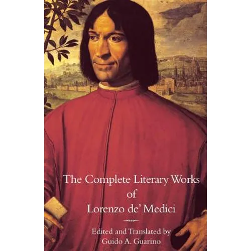 The Complete Literary Works of Lorenzo de' Medici, 