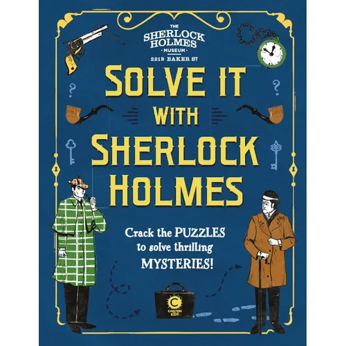 Solve It with Sherlock Holmes: Crack the Puzzles to Solve Thrilling Mysteries