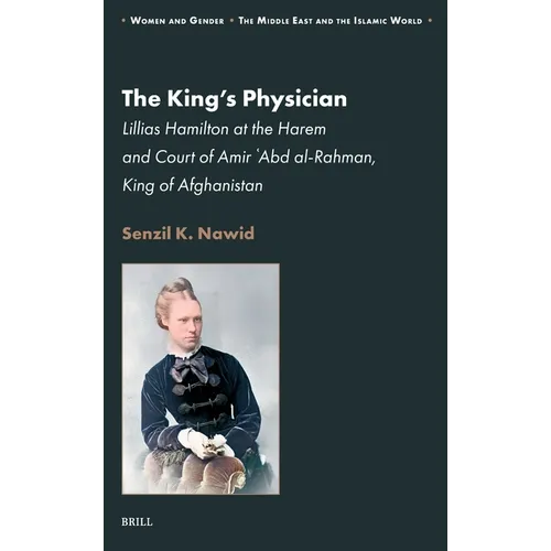 The King's Physician: Lillias Hamilton at the Harem and Court of Amir 'Abd Al-Rahman, King of Afghanistan - Hardcover