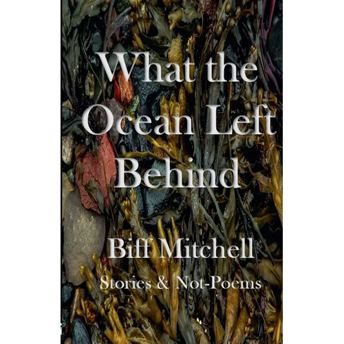 What the Ocean Left Behind - Paperback
