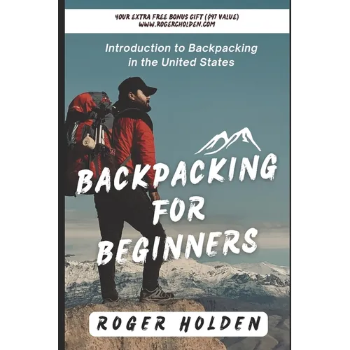 Backpacking for Beginners: Introduction to Backpacking in the United States - Paperback