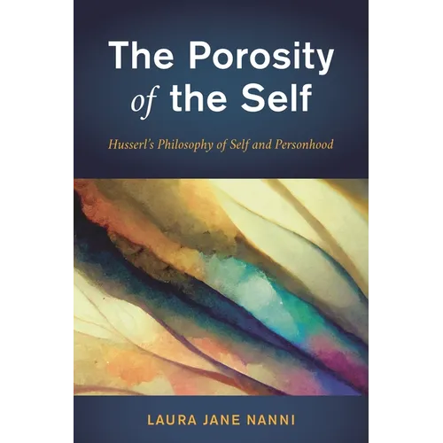 Porosity of the Self: Husserl's Philosophy of Self and Personhood - Hardcover