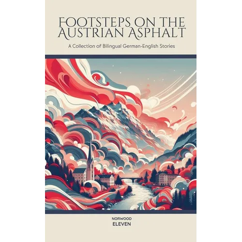 Footsteps on the Austrian Asphalt: A Collection of Bilingual German-English Stories - Paperback