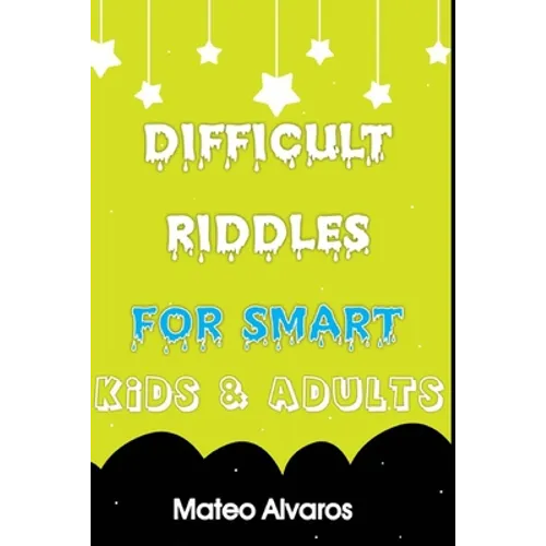 Difficult riddles for smart kids & adults: Fun and Greatest Riddles and Brain Teasers Ages 4-16 Awesome Gifts for Kids & Adultes Challenging Quizzes T - Paperback