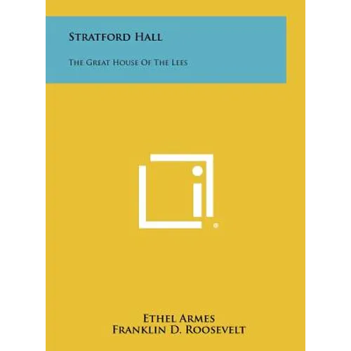 Stratford Hall: The Great House of the Lees - Hardcover