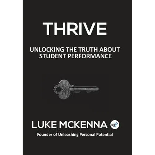 Thrive: Unlocking the Truth about Student Performance - Paperback