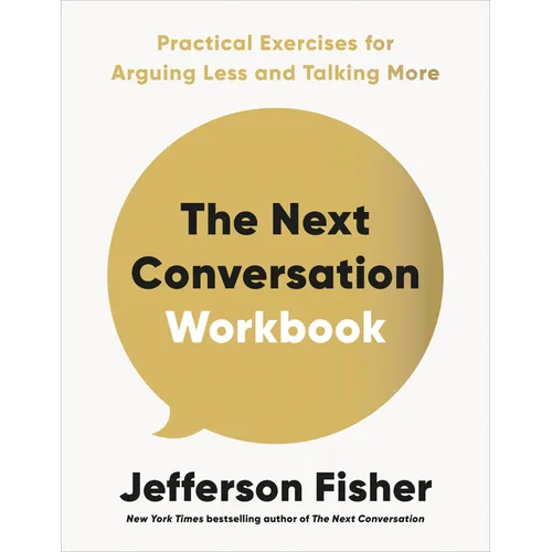 The Next Conversation Workbook: Practical Exercises for Arguing Less and Talking More - Paperback