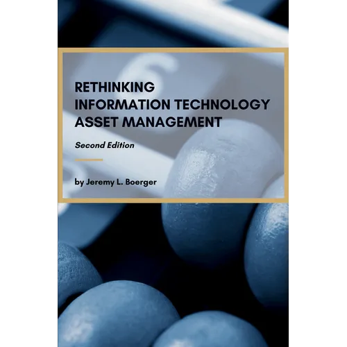 Rethinking Information Technology Asset Management - Paperback