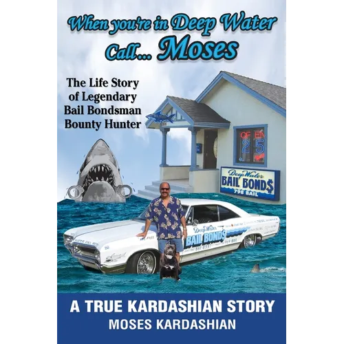 When You're in Deep Water Call... Moses: The Life Story of Legendary Bail Bondsman Bounty Hunter - Paperback