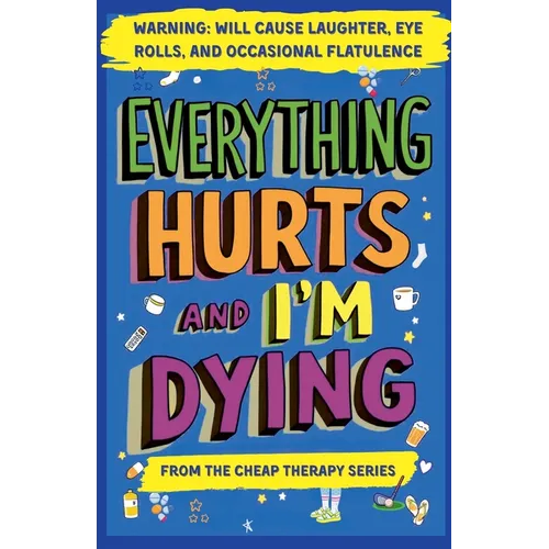 Everything Hurts And I'm Dying - Paperback