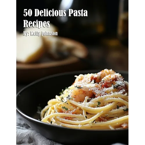 50 Delicious Pasta Recipes - Paperback