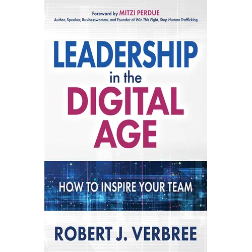 Leadership in the Digital Age: How to Inspire Your Team - Paperback