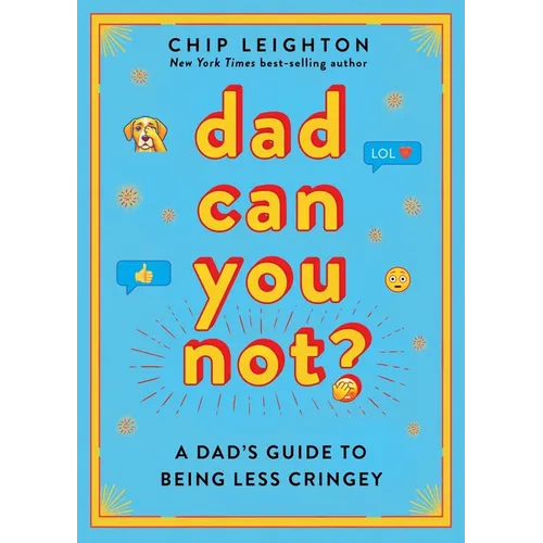 Dad Can You Not?: A Dad's Guide to Being Less Cringey - Hardcover