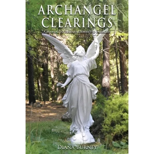 Archangel Clearings: A Manual to Release Unwanted Energies - Paperback