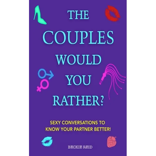 The Couples Would You Rather? Edition - Sexy conversations to know your partner better! - Paperback