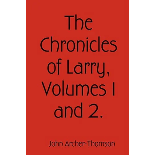 The Chronicles of Larry, Volumes 1 and 2. - Paperback