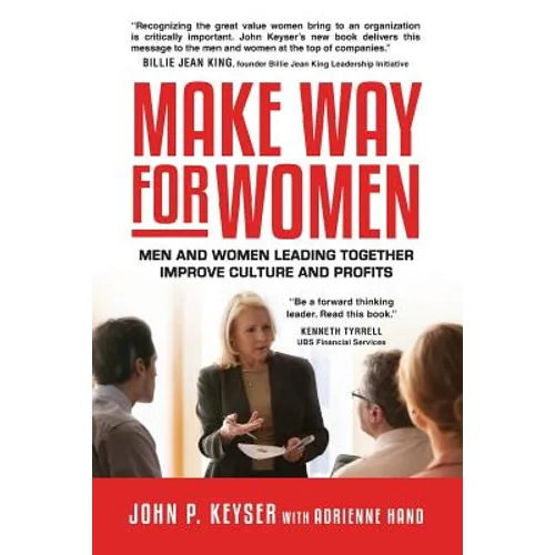 Make Way For Women: Men and Women Leading Together Improve Culture and Profits - Paperback