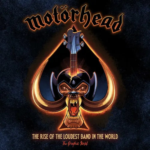 Motörhead: The Rise of the Loudest Band in the World: The Authorized Graphic Novel