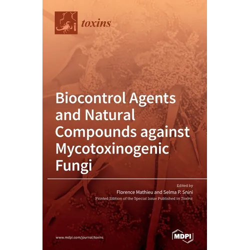 Biocontrol Agents and Natural Compounds against Mycotoxinogenic Fungi - Hardcover