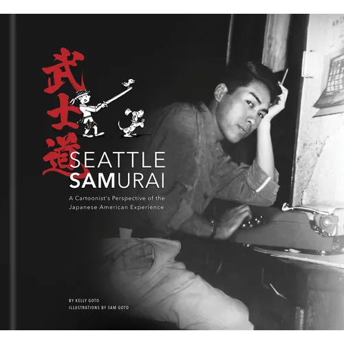 Seattle Samurai: A Cartoonist's Perspective of the Japanese American Experience - Paperback