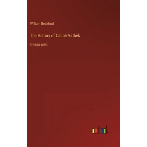 The History of Caliph Vathek: in large print - Hardcover
