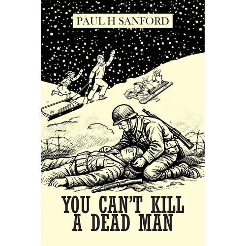 You Can't Kill a Dead Man: Viet Nam as We Remember It - Paperback