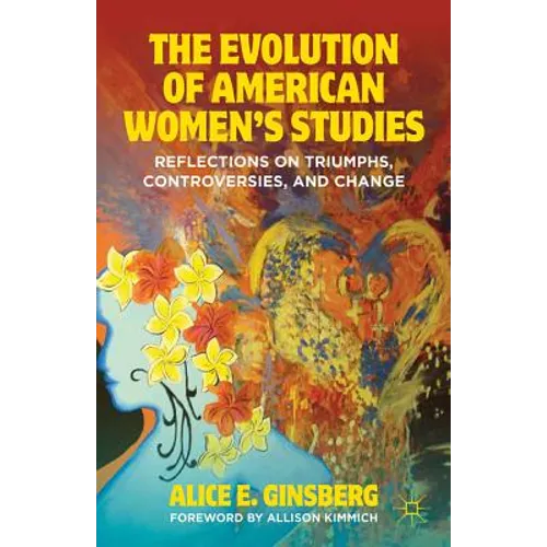 The Evolution of American Women's Studies: Reflections on Triumphs, Controversies, and Change - Paperback