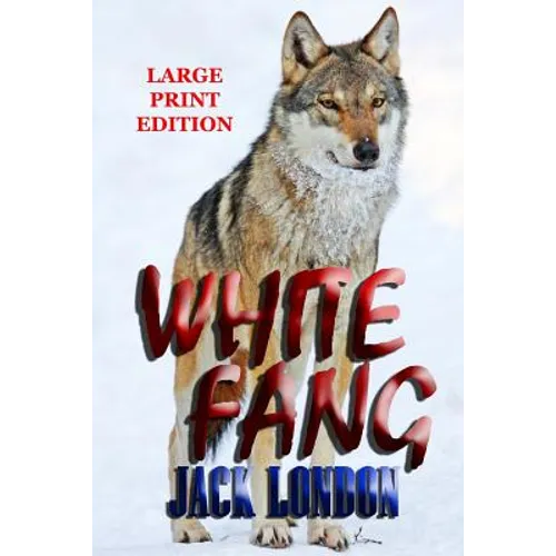 White Fang - Large Print Edition - Paperback